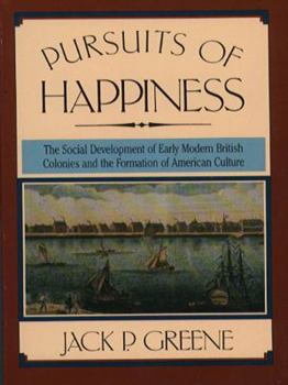 Paperback Pursuits of Happiness: The Social Development of Early Modern British Colonies and the Formation of American Culture Book