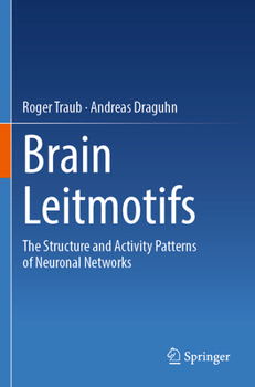 Paperback Brain Leitmotifs: The Structure and Activity Patterns of Neuronal Networks Book
