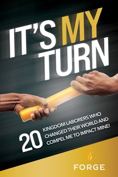 Paperback It's My Turn: 20 Kingdom Laborers Who Changed Their World and Compel Me to Impact Mine! Book