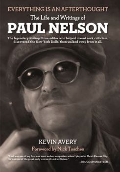 Hardcover Everything Is an Afterthought: The Life and Writings of Paul Nelson Book