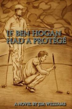 Paperback If Ben Hogan Had a Protégé Book