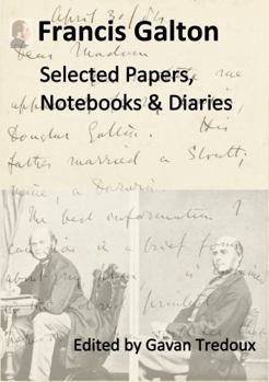 Paperback Francis Galton: Selected Papers, Notebooks & Diaries (Supplementary Materials for Francis Galton: a Lifetime of Exploration) Book