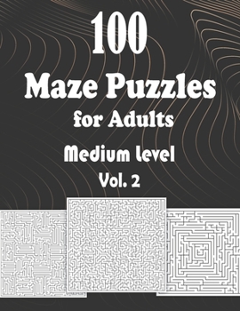 Paperback Maze Puzzles for Adults: 100 Puzzles - Medium Level - Exercise for your brain - Gift for Puzzle Junkies - Vol. 2 Book