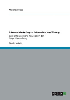 Paperback Internes Marketing vs. interne Markenführung: Zwei erfolgskritische Konzepte in der Gegenüberstellung [German] Book