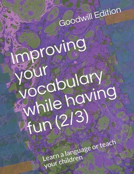 Paperback Improving your vocabulary while having fun (2/3): Learn a language or teach your children Book