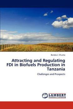 Paperback Attracting and Regulating FDI in Biofuels Production in Tanzania Book