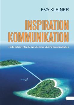 Paperback Inspiration Kommunikation: Ein Reiseführer für die zwischenmenschliche Kommunikation [German] Book