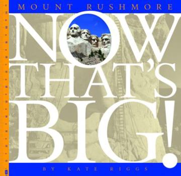 Mount Rushmore - Book  of the Now That's Big!