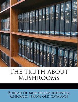 The Truth about Mushrooms