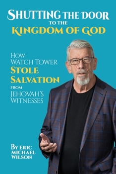 Paperback Shutting the Door to the Kingdom of God: How Watch Tower Stole Salvation from Jehovah's Witnesses Book