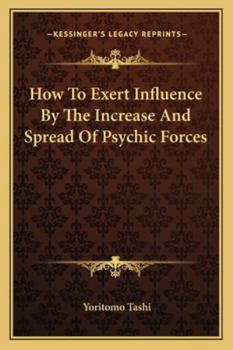 Paperback How To Exert Influence By The Increase And Spread Of Psychic Forces Book