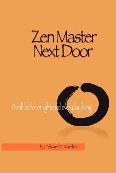 Paperback Zen Master Next Door: Parables for Enlightened Everyday Living Book