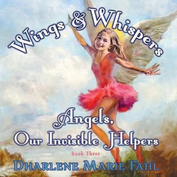 Paperback Wings & Whispers: Angels, Our Invisible Helpers Book