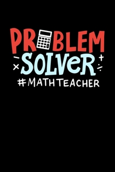 Problem Solver: 6x9 Science Journal & Notebook College Rulled Paper Gift For A Math Loving Mathematician