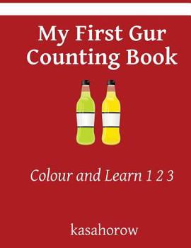 Paperback My First Gur Counting Book: Colour and Learn 1 2 3 Book