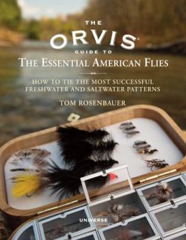 Hardcover The Orvis Guide to the Essential American Flies: How to Tie the Most Successful Freshwater and Saltwater Patterns Book
