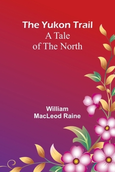 Paperback The Yukon Trail: A Tale of the North Book