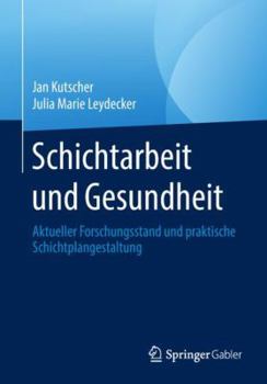 Paperback Schichtarbeit Und Gesundheit: Aktueller Forschungsstand Und Praktische Schichtplangestaltung [German] Book