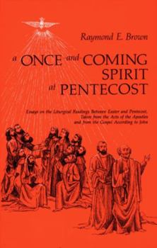 Paperback A Once-And-Coming Spirit at Pentecost: Essays on the Liturgical Readings Between Easter and Pentecost Book