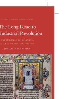 Hardcover The Long Road to the Industrial Revolution: The European Economy in a Global Perspective, 1000-1800 Book