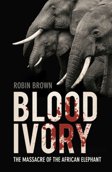 Paperback Blood Ivory: The Massacre of the African Elephant Book