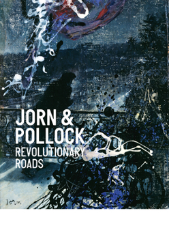 Hardcover Jorn & Pollock: Revolutionary Roads Book