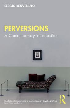 Paperback Perversions: A Contemporary Introduction (Routledge Introductions to Contemporary Psychoanalysis) Book