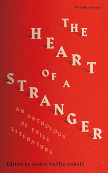 The Heart of a Stranger : An Anthology of Exile Literature