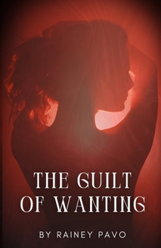 Paperback The Guilt of Wanting Book