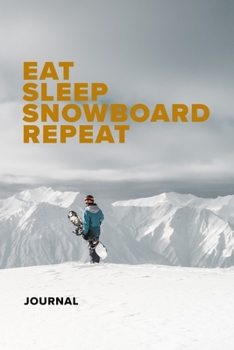 Paperback Eat Sleep Snowboard Repeat Journal: Blank Lined Gift Journal For Snowboarders Book