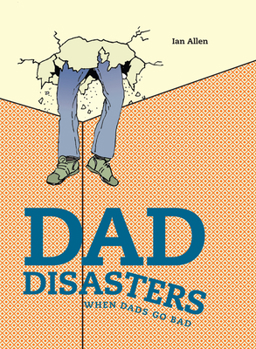 Hardcover Dad Disasters: When Dads Go Bad Book