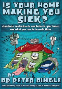 Paperback Is Your Home Making You Sick: Chemicals Contaminants and Toxins in Your Home What You Can Do to Avoid Book