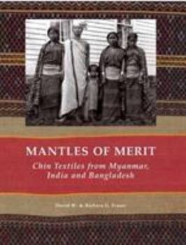 Hardcover Mantles of Merit: Chin Textiles from Myanmar, India and Bangladesh Book