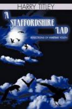 Paperback A Staffordshire Lad: Reflections of Wartime Youth Book