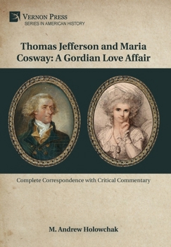 Hardcover Thomas Jefferson and Maria Cosway: A Gordian Love Affair Book