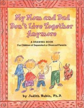 Paperback My Mom and Dad Don't Live Together Anymore: A Drawing Book for Children of Separated or Divorced Parents Book