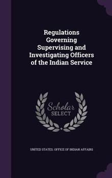 Hardcover Regulations Governing Supervising and Investigating Officers of the Indian Service Book