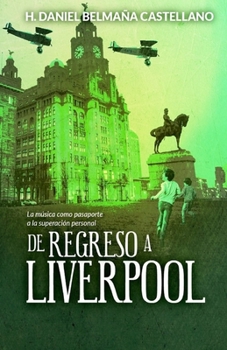 Paperback De REGRESO a LIVERPOOL: La música y el amor como pasaporte a la felicidad [Spanish] Book