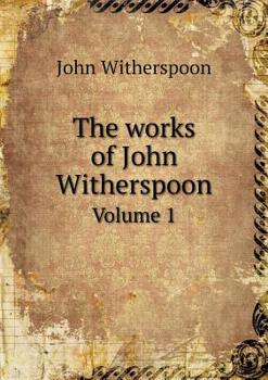 Paperback The works of John Witherspoon Volume 1 Book