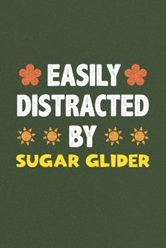 Paperback Easily Distracted By Sugar Glider: Sugar Glider Lovers Funny Gifts Dot Grid Journal Notebook 6x9 120 Pages Book