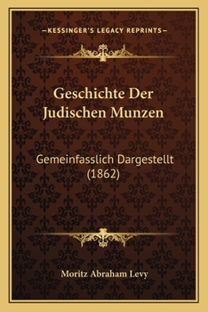 Paperback Geschichte Der Judischen Munzen: Gemeinfasslich Dargestellt (1862) [German] Book