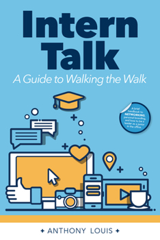 Paperback Intern Talk: A Guide to Walking the Walk Book