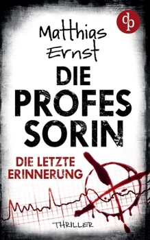 Paperback Die Professorin - Die letzte Erinnerung Ein spannender Psychothriller [German] Book