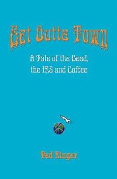 Paperback Get Outta Town: A Tale of the Dead, the IRS and Coffee Book
