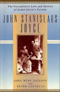 Hardcover John Stanislaus Joyce: The Voluminous Life and Genius of James Joyce's Father Book