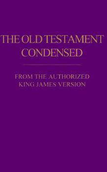 Paperback The Old Testament Condensed: From the Authorized King James Version Book
