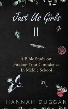 Paperback Just Us Girls II: A Bible Study on Finding Your Confidence in Middle School Book
