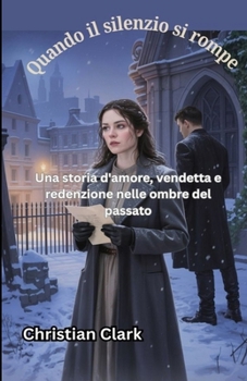 Paperback Quando il silenzio si rompe: Una storia d'amore, vendetta e redenzione nelle ombre del passato Book