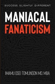 Paperback Maniacal Fanaticism: Success Slightly Different Book