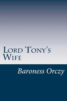 Lord Tony's Wife - Book #5 of the Scarlet Pimpernel (chronological order)